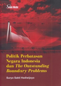 Image of Politik perbatasan negara Indonesia dasn the outstanding boundary problems