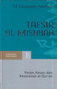 Image of Tafsir al-misbah :Pesan, kesan, dan keserasian al-Qur'an (Surah al-fatihah, surah al-baqarah) Jil. 1