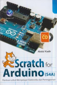 Image of Scratch for arduino (S4A) : panduan untuk mempelajari elektronika dan pemrograman