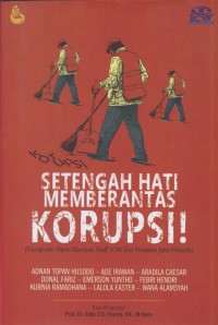 Image of Setengah hati memberantas korupsi : kumpulan opini kompas staff icw era presiden joko widodo