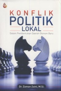 Image of Konflik politik lokal : dalam pembentukan daerah otonomi baru