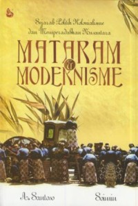 Image of Mataram dan modernisme : sejarah politik kolonialisme dan memberadaban nusantara