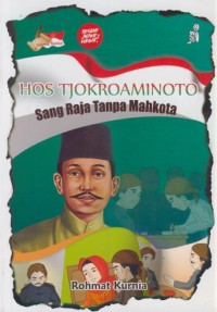 Image of Hos Tjokroaminoto : sang raja tanpa mahkota