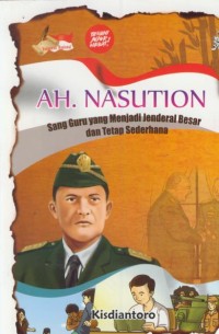 Image of AH. NASUTION : sang guru yang menjadi jenderal besar dan tetap sederhana