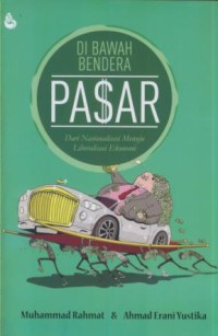 Image of Di bawah bendera pasar : dari nasionalisasi menuju liberalisasi ekonomi