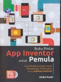 Image of Buku pintar app inventor untuk pemula : cara mudah & cepat untuk mempelajari pembuatan berbagai aplikasi android