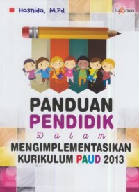 Image of Panduan pendidik dalam mengimplementasikan kurikulum PAUD 2013