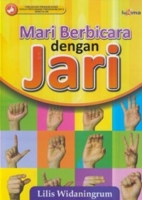 Image of Mari berbicara dengan jari : panduan guru pendidikan khusus, sekolah penyelenggara pendidikan inklusif dan orang tua ABK