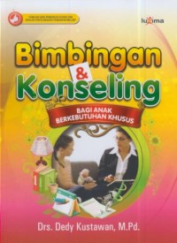 Image of Bimbingan dan Konseling bagi anak berkebutuhan khusus : panduan guru pendidikan khusus, sekolah penyelenggara pendidikan inklusif dan orang tua ABK