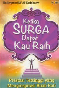 Image of Ketika surga dapat kau raih : prestasi tertinggi yang menginspirasi buah hati