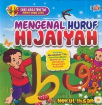 Image of Mengenal huruf hijaiyah : aktivitas menebalkan titik, penulisan huruf, mewarnai dan dilengkapi pengenalan kosakata