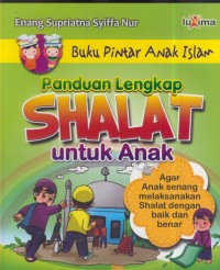 Image of Panduan lengkap shalat untuk anak : agar anak seneng melaksanakan shalat dengan baik dan benar