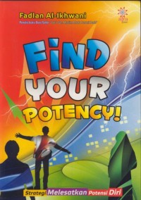 Image of Find your potensy! : strategi melesatkan potensi diri.