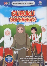 Image of Guruku super hero : PECI (penulis cilik Indonesia)