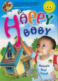 Image of Be happy baby : rahasia bayi sehat