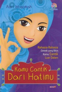 Image of Kamu cantik dari hatimu : rahasia-rahasia cewek yg bikin kamu cantik luar dalam