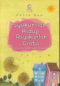 Image of Syukurilah hidup rayakanlah cinta : karena cinta adalah saripati kehidupan