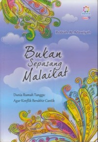 Image of Bukan sepasang malaikat : dunia rumah tangga : agar konflik berakhir cantik