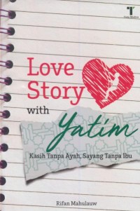Image of Love story with yatim : kasih tanpa ayah, sayang tanpa ibu