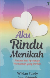 Image of Aku rindu menikah : nasehat dan tip menuju pernikahan yang berkah