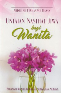 Image of Untaian nasihat jiwa bagi wanita : perangi wanita berbuah surga dan neraka