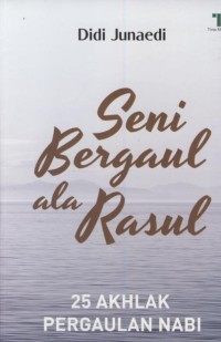 Image of Seni bergaul ala rasul  : 25 akhlak pergaulan nabi