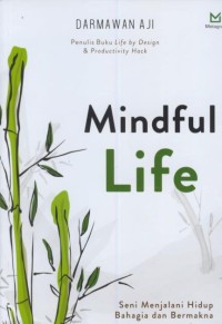 Image of Mindful life : seni menjalani hidup bagahia dan bermakna