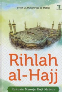Image of Rihlah Al-Hajj : rahasia menuju haji mabrur