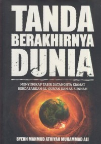 Image of Tanda berakhirnya dunia : menyingkap tabir datangnya kiamat berdasarkan Al-qur'an dan As-sunnah