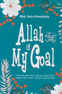 Image of Allah is my goal : tetap bersama allah, apa pun yang terjadi teguh di jalan allah, apa pun yang dihadapi