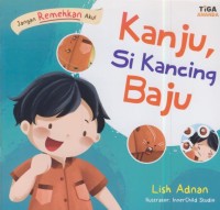 Image of Jangan remehkan aku : kanju, si kancing baju