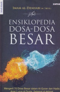 Image of Ensiklopedia dosa-dosa besar  : mengerti 70 dosa besar dalam al-qur'an dan hadits agar lurus di dunia, selamat di akhirat