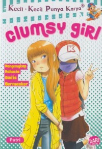 Image of Clumsy girl : mengungkap rahasia gadis bermasker