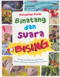 Image of Kumpulan binatang dan suara bising : 15 Fabel yang akan mengajak kalian mengenal berbagai lingkungan bersuara keras