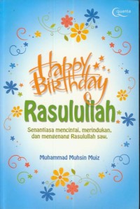 Image of Happy birthday rasulullah : senantiasa mencintai, merindukan, dan mengenang rasulullah