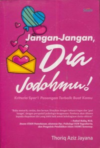 Image of Jangan - jangan dia jodohmu! :keteria syar'i pasangan terbaik buat kamu