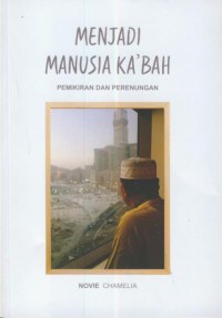 Image of Menjadi manusia ka'bah : pemikiran dan perenungan