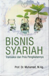 Image of Bisnis syariah :transaksi dan pola pengikatnya