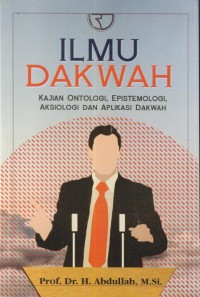 Image of Ilmu dakwah : kajian ontologi, epistemologi, aksiologi dan aplikasi dakwah