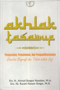 Image of Akhlak tasawuf : pengenalan. pemahaman, dan pengaplikasiannya di sertai biografi dan tokoh-tokoh sufi