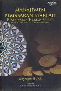 Image of Manajemen pemasaran syari'ah pendekatan human spirit : konsep, etika, strategi dan implementasi