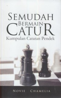 Image of Semudah bermain catur : kumpulan catatan pendek