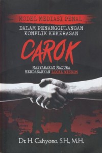 Image of Model mediasi penal dalam penggulangan konflik kekerasan carok masyarakat madura berdarkan local wisdom