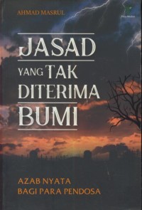 Image of Jasad yang tak diterima bumi : azab nyata bagi para pendosa