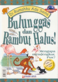 Image of Bulunggas dan Rambut Halus! :Mengapa Mendengkur, Pus? = Feather and Fur! : What's makes cats purr ? (bilingual)