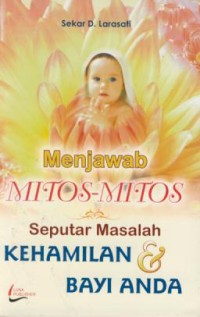 Image of Menjawab Mitos-mitos Seputar Masalah Kehamilan & Bayi Anda