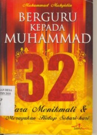 Image of Berguru Kepada Muhammad : 32 Cara Menikmati & Merayakan Hidup Sehari-hari