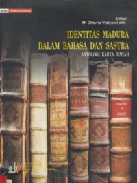 Image of Identitas Madura Dalam Bahasa Dan Sastra : Antologi Karya Ilmiah