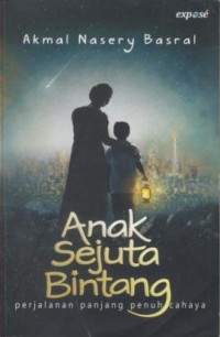 Image of Anak Sejuta Bintang : Perjalanan Panjang Penuh Cahaya