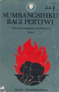 Image of Sumbangsihku Bagi Pertiwi : Kumpulan Pengalaman dan Pemikiran buku 1